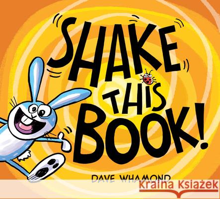 Shake This Book! Dave Whamond 9781771476836 Owlkids