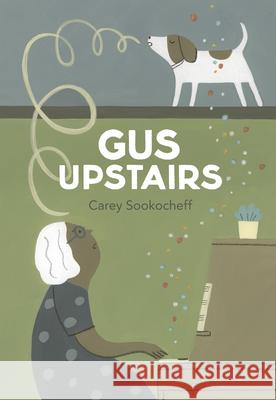 Gus Upstairs Carey Sookocheff 9781771476867 Owlkids