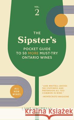 The Sipster's Pocket Guide to 50 Must-Try Ontario Wines: Volume 2  9781771514439 Touchwood Editions