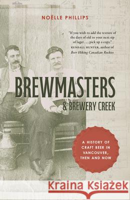 Brewmasters and Businessmen: The Story of Vancouver Craft Beer, Then and Now  9781771514507 Touchwood Editions