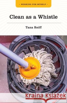 Clean as a Whistle Tana Reiff 9781771533539