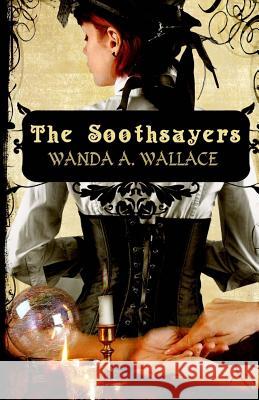 The Soothsayers Wanda a. Wallace 9781771550567 Champagne Books
