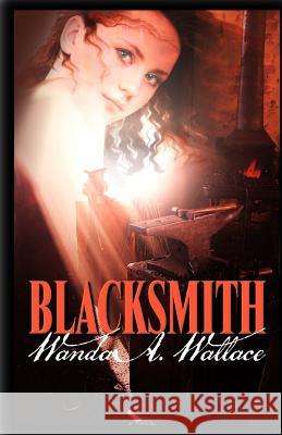 Blacksmith Wanda a. Wallace 9781771551533 Champagne Books