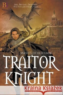 Traitor Knight Keith W. Willis 9781771552349