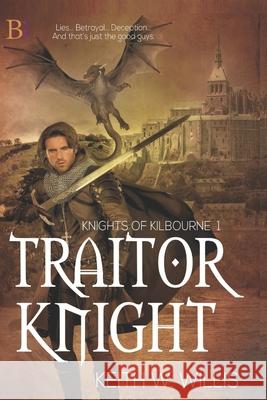 Traitor Knight Keith W. Willis 9781771553834