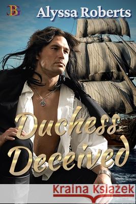 Duchess Deceived Alyssa Roberts 9781771554107 Champagne Book Group