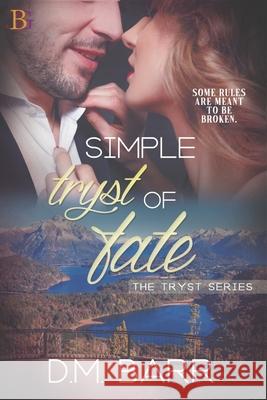 Simple Tryst of Fate: Some Rules are Meant to be Broken D M Barr 9781771559980 Champagne Book Group