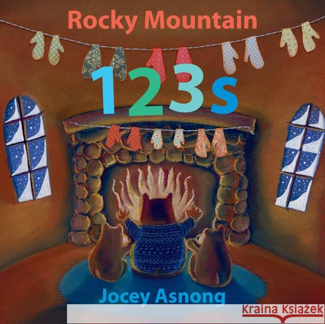 Rocky Mountain 123s Jocey Asnong 9781771602112 Rocky Mountain Books Incorporated