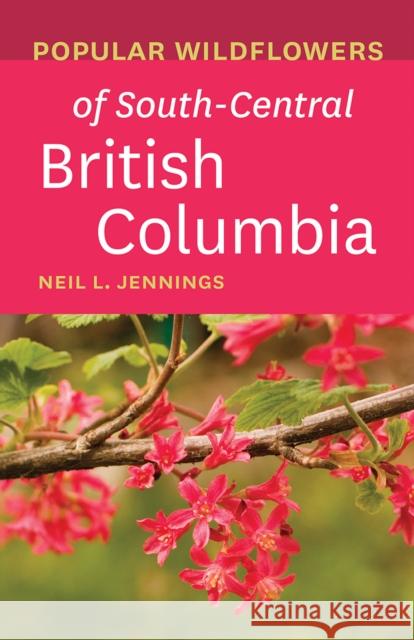 Popular Wildflowers of South-Central British Columbia  9781771603478 Rocky Mountain Books Incorporated