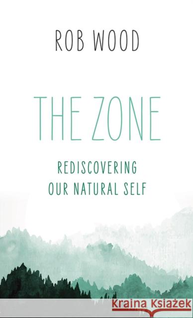 The Zone: Rediscovering Our Natural Self  9781771605250 Rocky Mountain Books Incorporated