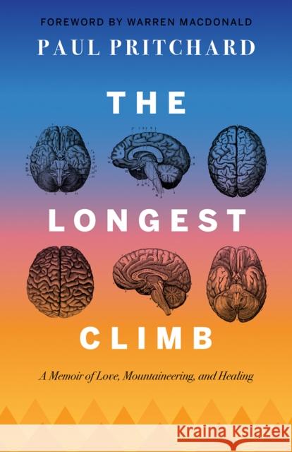 The Longest Climb: Back from the Abyss Paul Pritchard Warren MacDonald 9781771606905 Rocky Mountain Books Incorporated