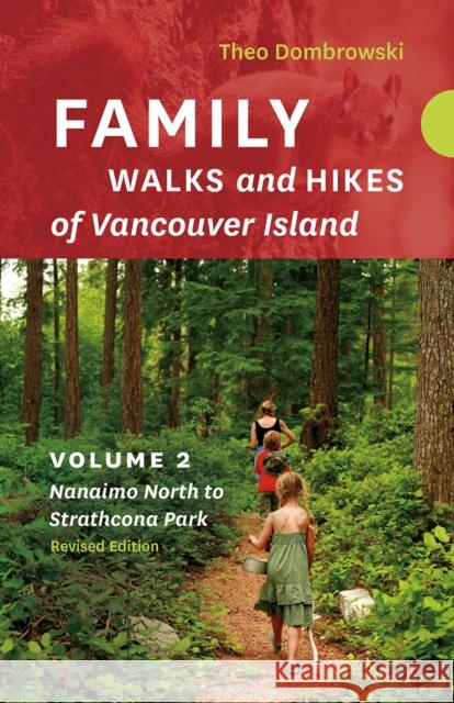 Family Walks and Hikes of Vancouver Island - Revised Edition: Volume 2 - Nanaimo North to Strathcona Park Theo Dombrowski 9781771607438 Rocky Mountain Books Incorporated