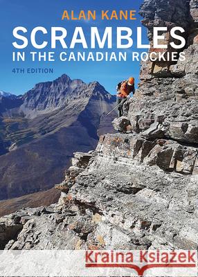 Scrambles in the Canadian Rockies -- 4th Edition  9781771607650 Rocky Mountain Books Incorporated
