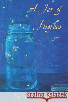 A Jar of Fireflies: Poems Josie D 9781771611381 Mosaic Press