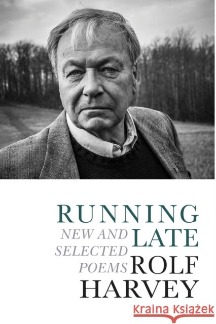 Running Late: New and Selected Poems Rolf Harvey 9781771614603 Mosaic Press