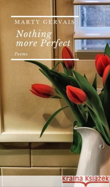 Nothing More Perfect Marty Gervais 9781771615600 Mosaic Press