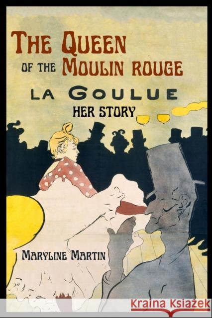The Queen of the Moulin Rouge: Her Story Maryline Martin Leonard Rosmarin 9781771615884 Mosaic Press