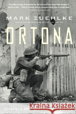 Ortona: Canada's Epic World War II Battle Mark Zuehlke 9781771622660 