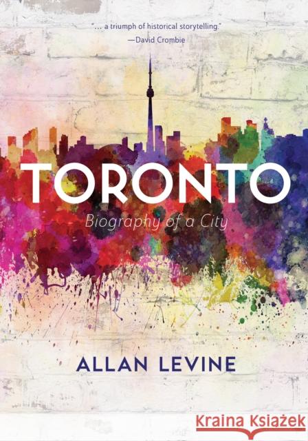 Toronto: Biography of a City  9781771622790 Douglas & McIntyre
