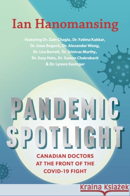 Pandemic Spotlight: Canadian Doctors at the Front of the Covid-19 Fight  9781771622929 Douglas & McIntyre