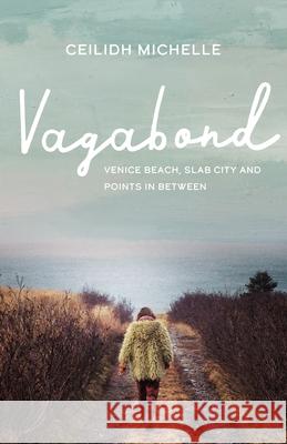 Vagabond: Venice Beach, Slab City and Points in Between  9781771622981 Douglas & McIntyre