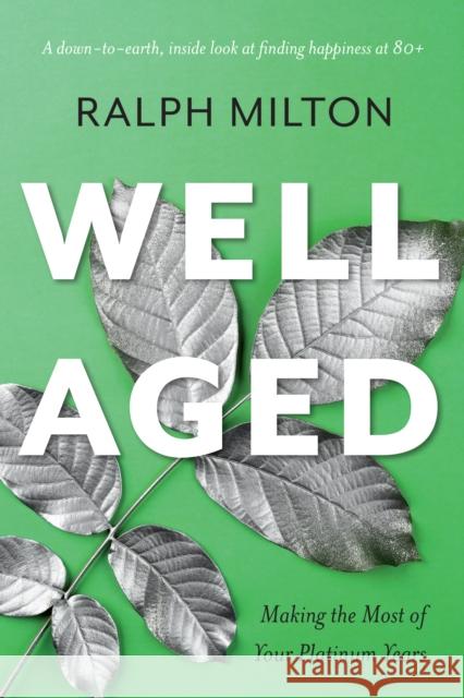Well Aged: Making the Most of Your Platinum Years  9781771623100 Douglas & McIntyre