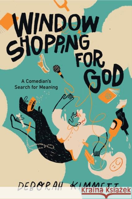 Window Shopping for God: A Comedian's Search for Meaning Deborah Kimmett 9781771623995 Douglas & McIntyre