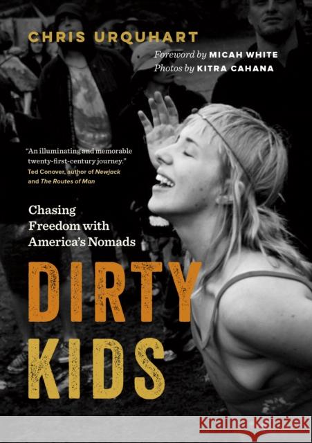 Dirty Kids: Chasing Freedom with America's Nomads Urquhart, Chris 9781771643047