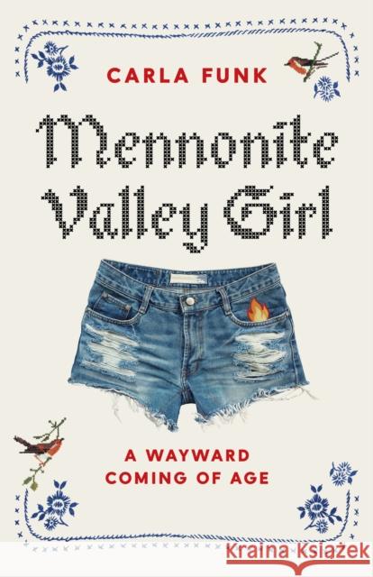 Mennonite Valley Girl: A Wayward Coming of Age Funk, Carla 9781771645157 Greystone Books