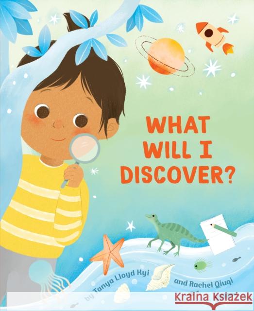 What Will I Discover? Tanya Lloyd Kyi 9781771648615