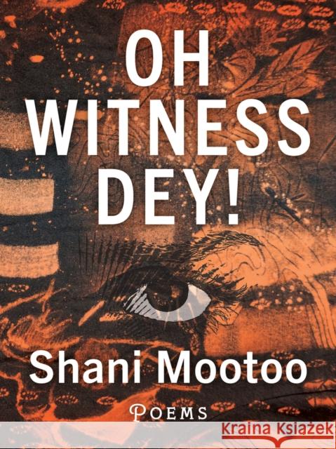 Oh Witness Dey! Shani Mootoo 9781771668767 Book*hug