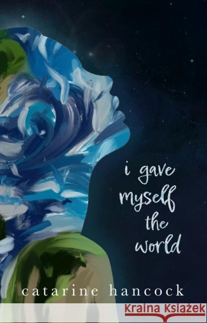 I Gave Myself The World Catarine Hancock 9781771682824 Central Avenue Publishing