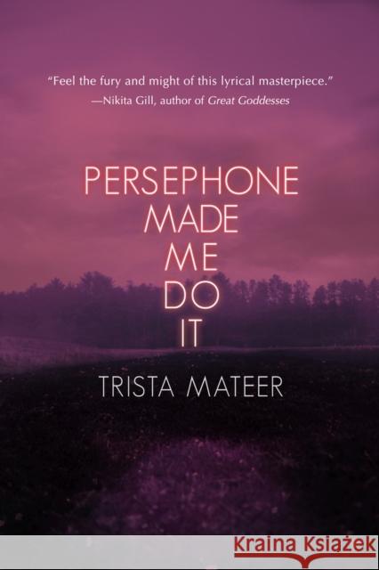 Persephone Made Me Do It Trista Mateer 9781771682916 Central Avenue Publishing