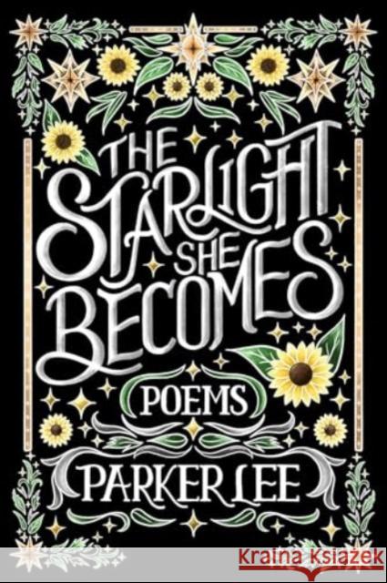 Starlight She Becomes: Poems Parker Lee 9781771684149 Central Avenue Poetry