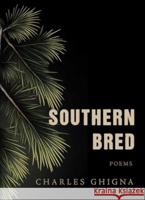 Southern Bred: Poems Charles Ghigna 9781771684187 Central Avenue Poetry