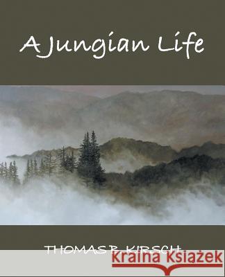 A Jungian Life Thomas B Kirsch   9781771690249