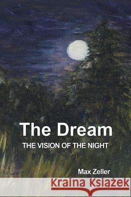 The Dream: The Vision of the Night Max Zeller 9781771690287 Fisher King Press