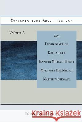 Conversations About History, Volume 3 Howard Burton 9781771701594 Open Agenda Publishing Inc.