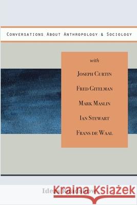 Conversations About Anthropology & Sociology Howard Burton 9781771701778 Ideas Roadshow