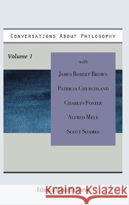 Conversations About Philosophy, Volume 1 Howard Burton   9781771703154 Open Agenda Publishing Inc.