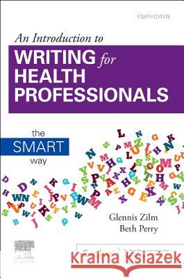 An Introduction to Writing for Health Professionals: The Smart Way Glennis Zilm Beth Perry 9781771721929 Mosby Canada