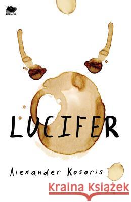 Lucifer Alexander Kosoris   9781771800631 Iguana Books