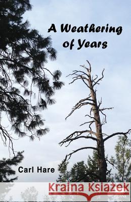 A Weathering of Years Carl Hare 9781771801294 Iguana Books