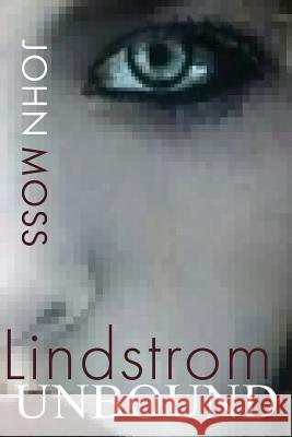 Lindstrom Unbound John Moss 9781771803342
