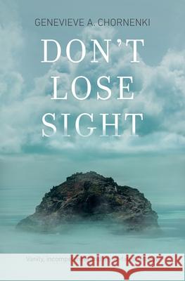 Don't Lose Sight: Vanity, incompetence, and my ill-fated left eye Genevieve A Chornenki 9781771804806 Iguana Books