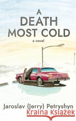 A Death Most Cold Jaroslav (Jerry) Petryshyn 9781771805278