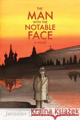 The Man with the Notable Face Jaroslav (Jerry) Petryshyn 9781771805476 Iguana Books
