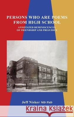 Persons Who Are Poems from High School: Annotated Reminiscences of Friendship and Prejudice Jeff Nisker 9781771807579 Iguana Books