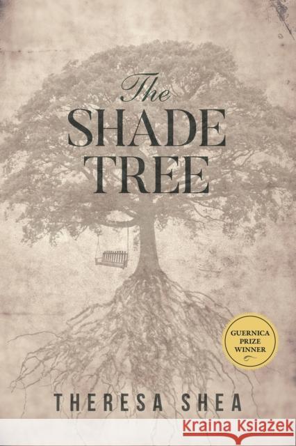 The Shade Tree Theresa Shea 9781771836296 Guernica Editions