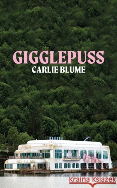 Gigglepuss: Volume 291 Blume, Carlie 9781771837002 Guernica Editions